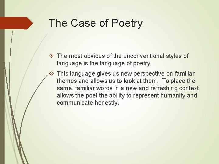 The Case of Poetry The most obvious of the unconventional styles of language is