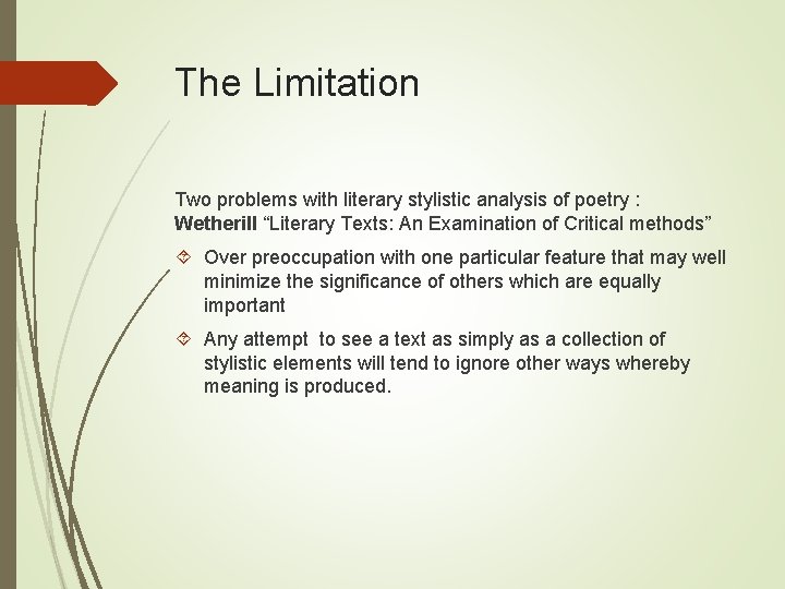 The Limitation Two problems with literary stylistic analysis of poetry : Wetherill “Literary Texts: