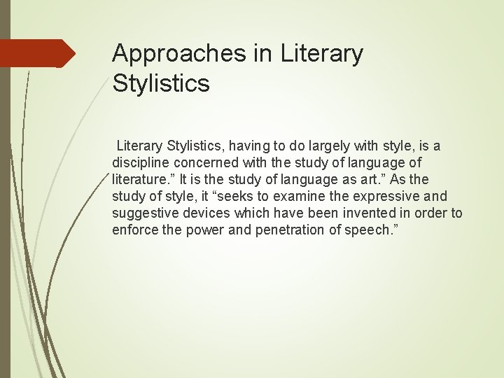 Approaches in Literary Stylistics, having to do largely with style, is a discipline concerned