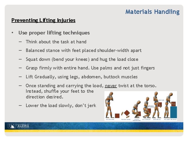 Materials Handling Preventing Lifting Injuries • Use proper lifting techniques — Think about the