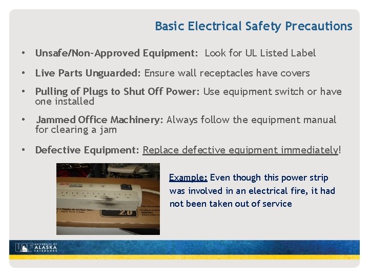 Basic Electrical Safety Precautions • Unsafe/Non-Approved Equipment: Look for UL Listed Label • Live