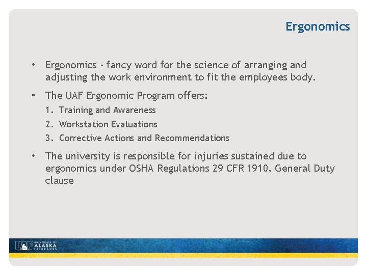 Ergonomics • Ergonomics - fancy word for the science of arranging and adjusting the