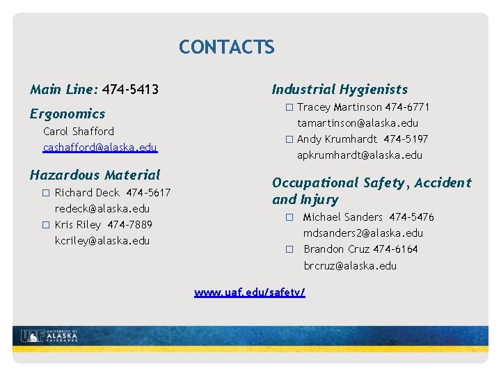 CONTACTS Main Line: 474 -5413 Ergonomics Carol Shafford cashafford@alaska. edu Hazardous Material � Richard