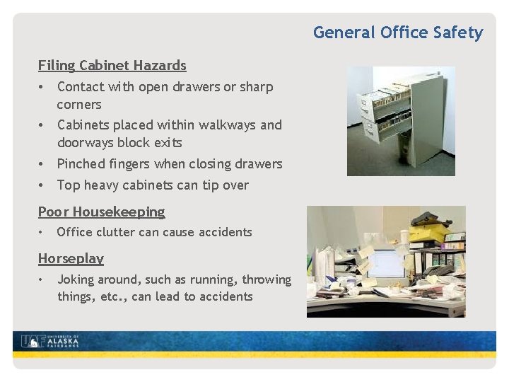 General Office Safety Filing Cabinet Hazards • Contact with open drawers or sharp corners