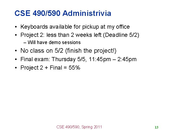 CSE 490/590 Administrivia • Keyboards available for pickup at my office • Project 2: