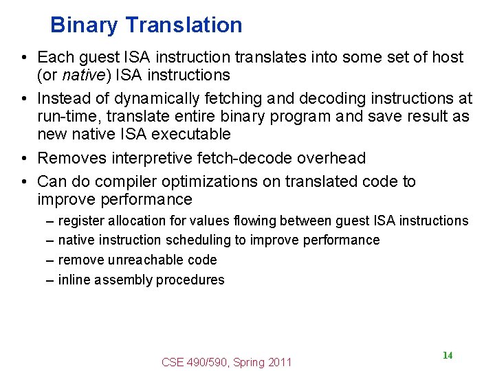 Binary Translation • Each guest ISA instruction translates into some set of host (or
