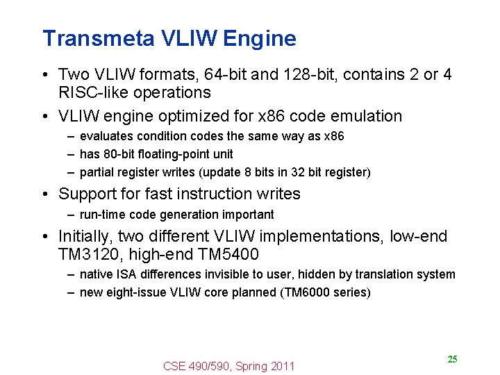 Transmeta VLIW Engine • Two VLIW formats, 64 -bit and 128 -bit, contains 2