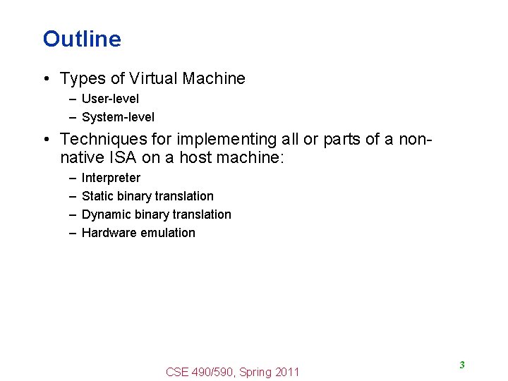 Outline • Types of Virtual Machine – User-level – System-level • Techniques for implementing