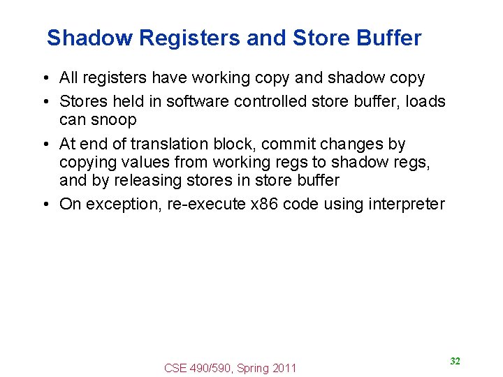 Shadow Registers and Store Buffer • All registers have working copy and shadow copy