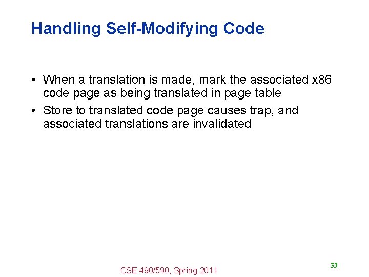 Handling Self-Modifying Code • When a translation is made, mark the associated x 86