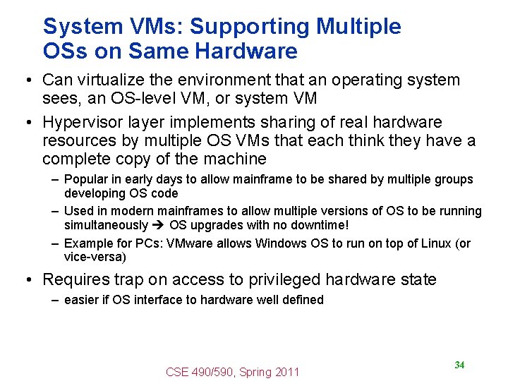 System VMs: Supporting Multiple OSs on Same Hardware • Can virtualize the environment that