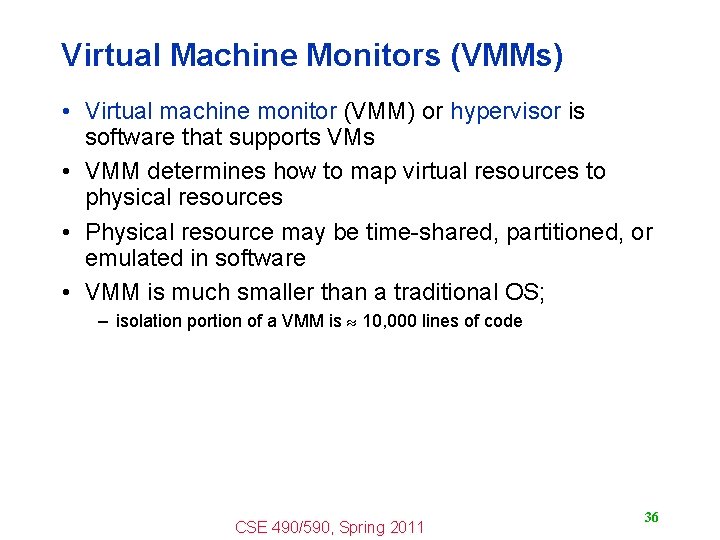 Virtual Machine Monitors (VMMs) • Virtual machine monitor (VMM) or hypervisor is software that