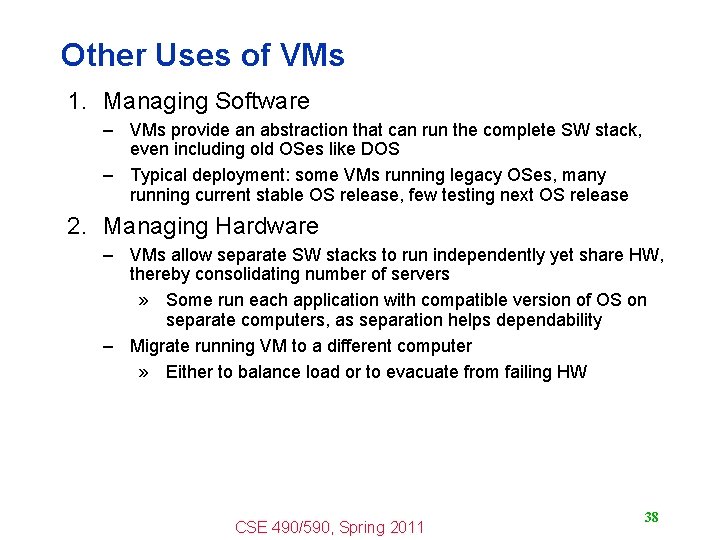 Other Uses of VMs 1. Managing Software – VMs provide an abstraction that can