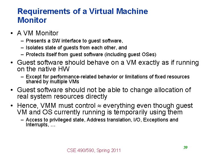 Requirements of a Virtual Machine Monitor • A VM Monitor – Presents a SW