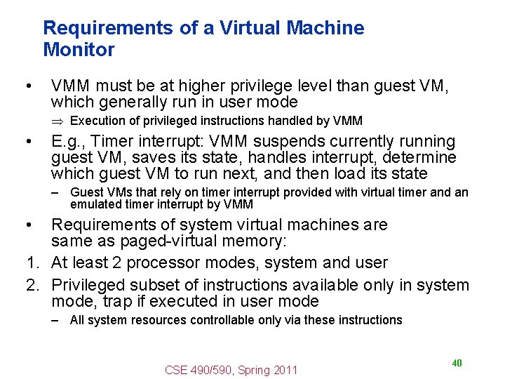 Requirements of a Virtual Machine Monitor • VMM must be at higher privilege level