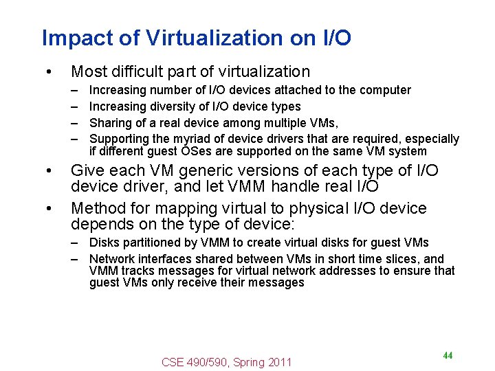 Impact of Virtualization on I/O • Most difficult part of virtualization – – •