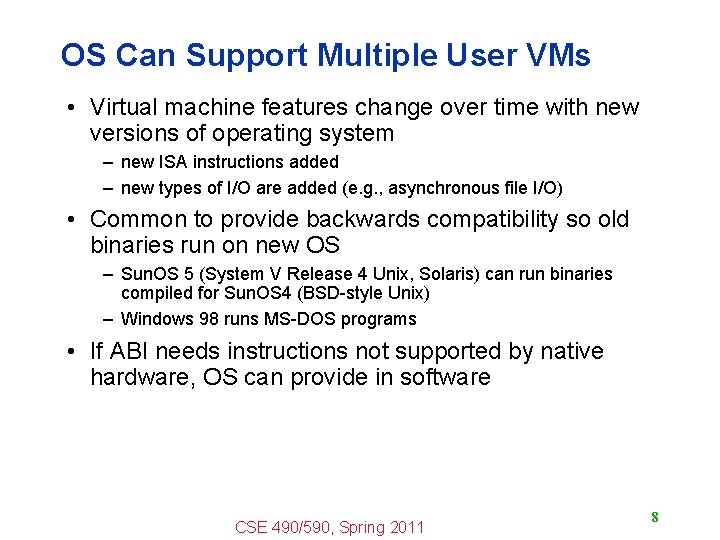 OS Can Support Multiple User VMs • Virtual machine features change over time with