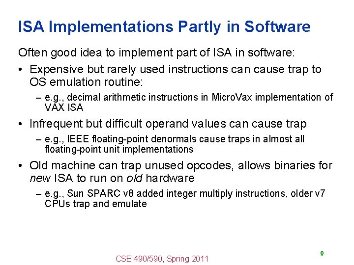 ISA Implementations Partly in Software Often good idea to implement part of ISA in