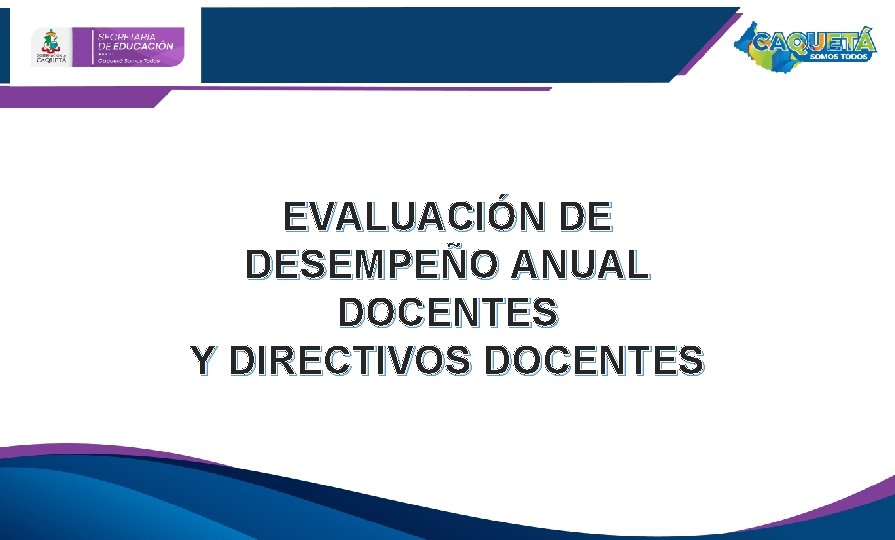 EVALUACIN DE DESEMPEO ANUAL DOCENTES Y DIRECTIVOS DOCENTES