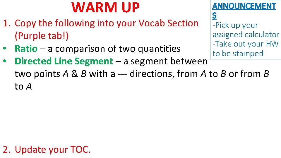 WARM UP ANNOUNCEMENT S -Pick up your assigned calculator -Take out your HW to