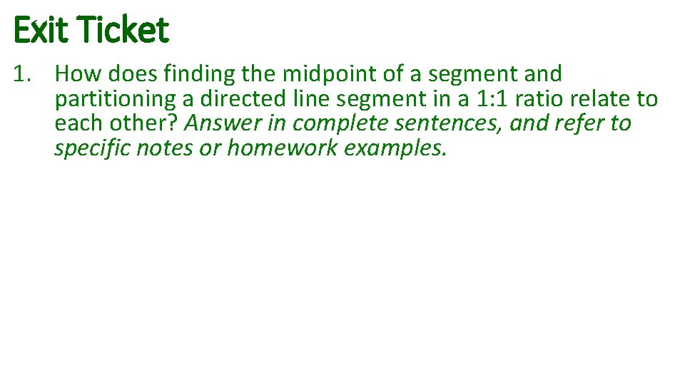 Exit Ticket 1. How does finding the midpoint of a segment and partitioning a