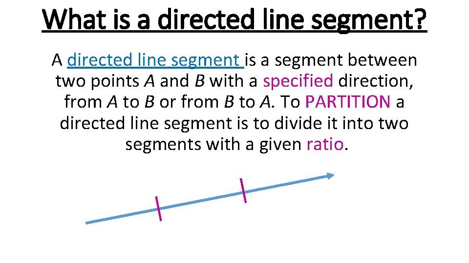 What is a directed line segment? A directed line segment is a segment between