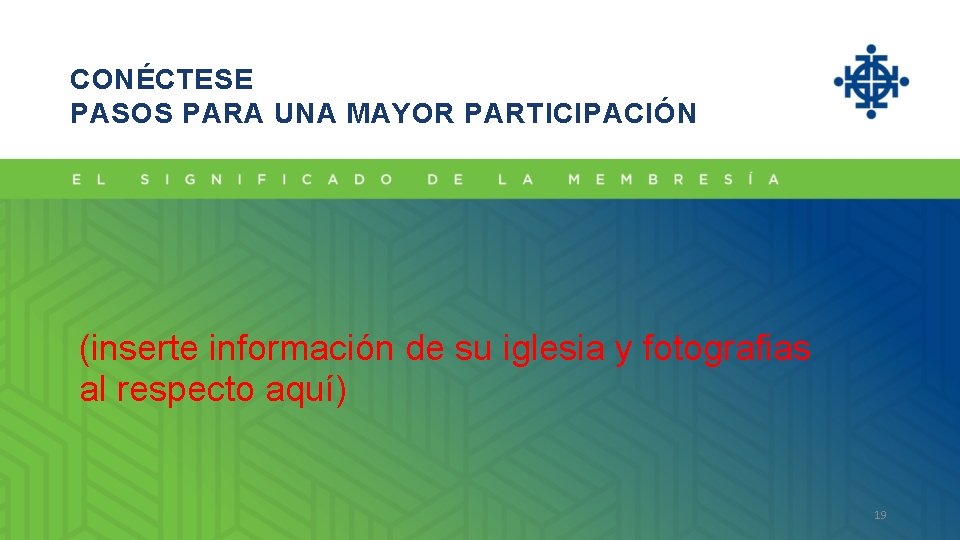 CONÉCTESE PASOS PARA UNA MAYOR PARTICIPACIÓN (inserte información de su iglesia y fotografias al