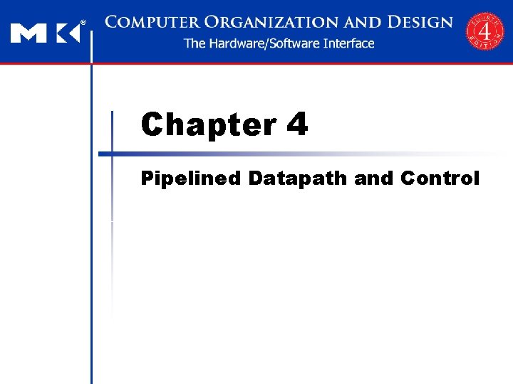 Chapter 4 Pipelined Datapath and Control 