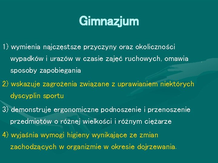 Gimnazjum 1) wymienia najczęstsze przyczyny oraz okoliczności wypadków i urazów w czasie zajęć ruchowych,