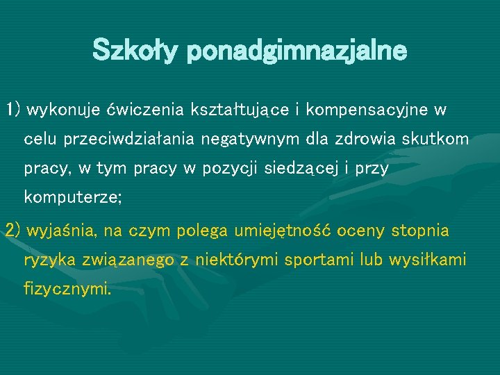 Szkoły ponadgimnazjalne 1) wykonuje ćwiczenia kształtujące i kompensacyjne w celu przeciwdziałania negatywnym dla zdrowia