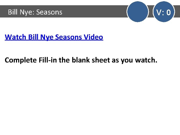 Bill Nye: Seasons V: 0 Watch Bill Nye Seasons Video Complete Fill-in the blank