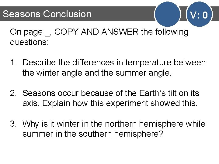 Seasons Conclusion V: 0 On page _, COPY AND ANSWER the following questions: 1.