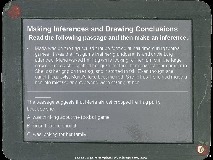 Making Inferences and Drawing Conclusions Read the following passage and then make an inference.