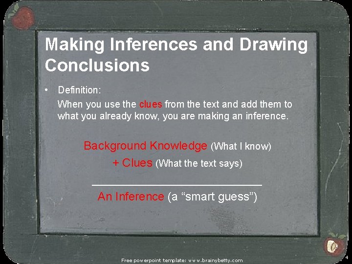 Making Inferences and Drawing Conclusions • Definition: When you use the clues from the