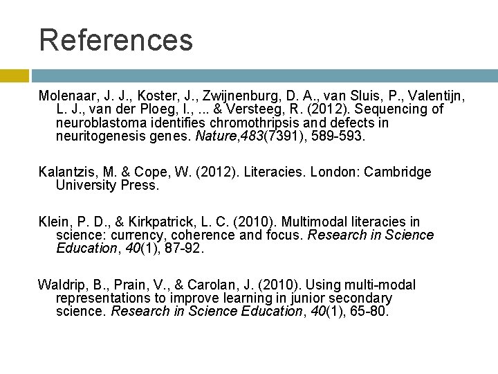 References Molenaar, J. J. , Koster, J. , Zwijnenburg, D. A. , van Sluis,