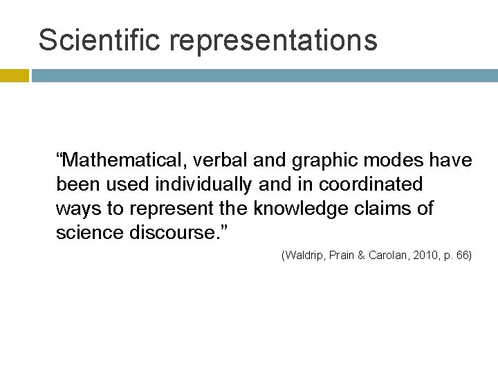 Scientific representations “Mathematical, verbal and graphic modes have been used individually and in coordinated