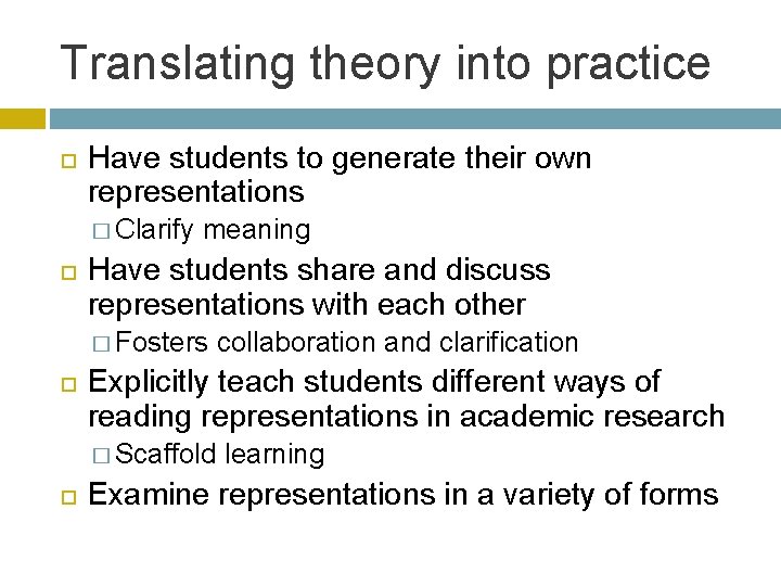 Translating theory into practice Have students to generate their own representations � Clarify meaning