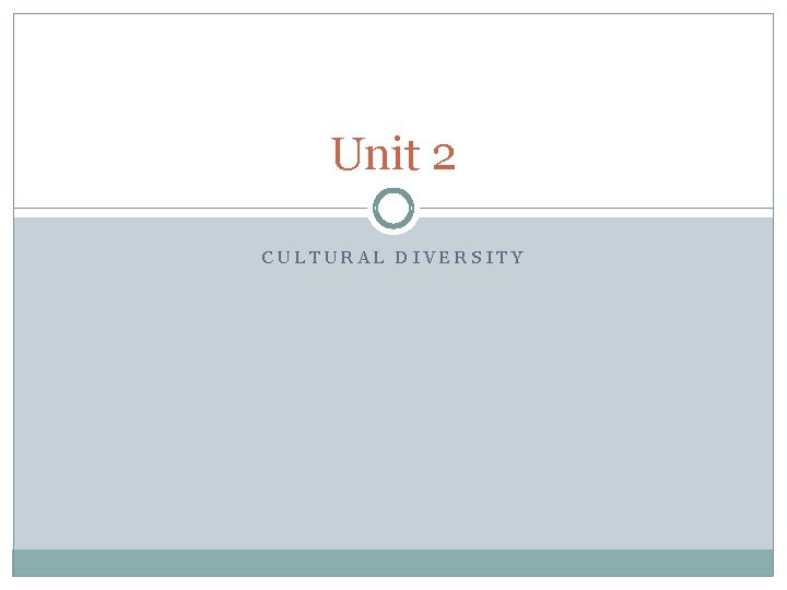 Unit 2 CULTURAL DIVERSITY 