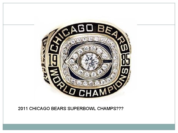 2011 CHICAGO BEARS SUPERBOWL CHAMPS? ? ? 