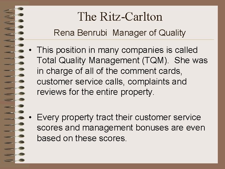 The Ritz-Carlton Rena Benrubi Manager of Quality • This position in many companies is