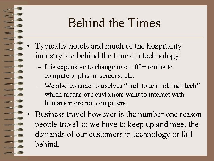 Behind the Times • Typically hotels and much of the hospitality industry are behind