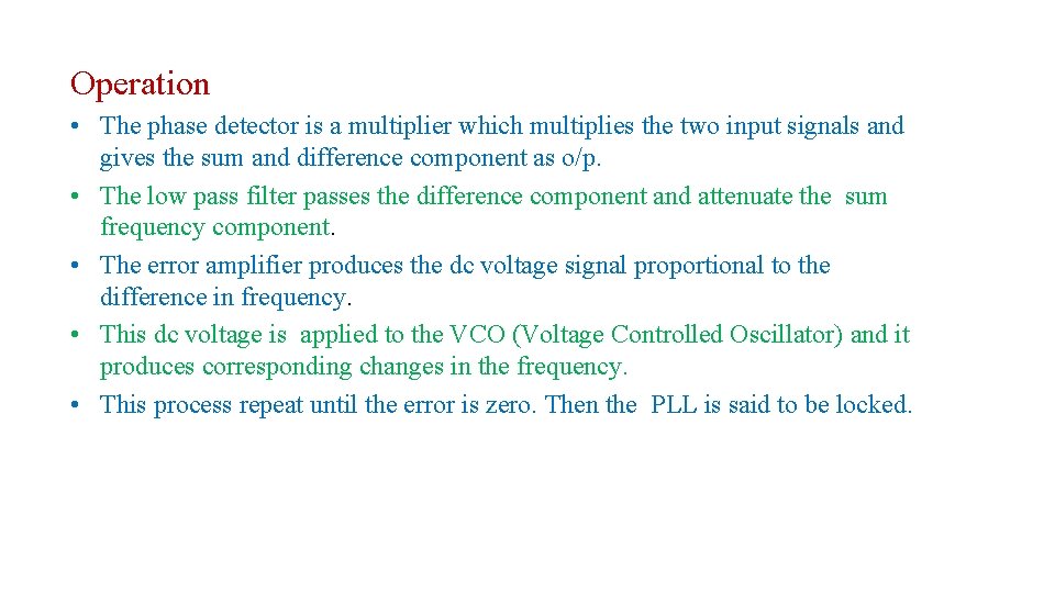 Operation • The phase detector is a multiplier which multiplies the two input signals