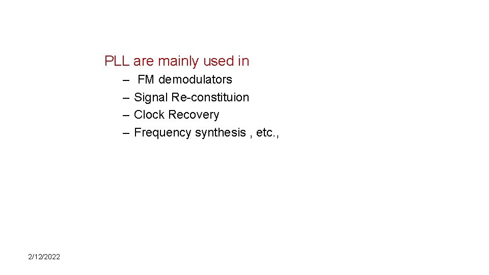 PLL are mainly used in – – 2/12/2022 FM demodulators Signal Re constituion Clock