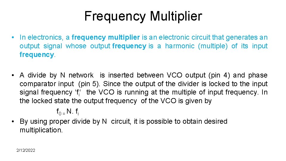 Frequency Multiplier • In electronics, a frequency multiplier is an electronic circuit that generates