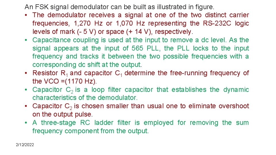 An FSK signal demodulator can be built as illustrated in figure. • The demodulator