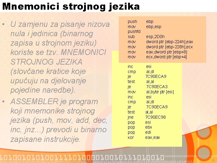 Mnemonici strojnog jezika • U zamjenu za pisanje nizova nula i jedinica (binarnog zapisa
