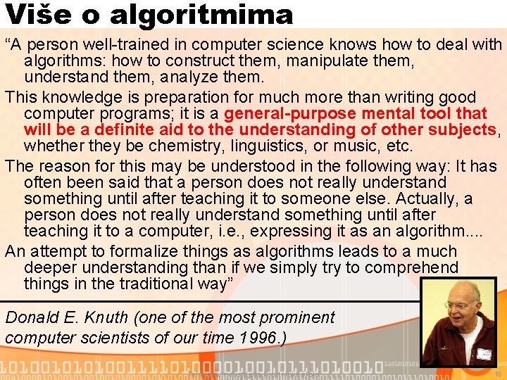 Više o algoritmima “A person well-trained in computer science knows how to deal with