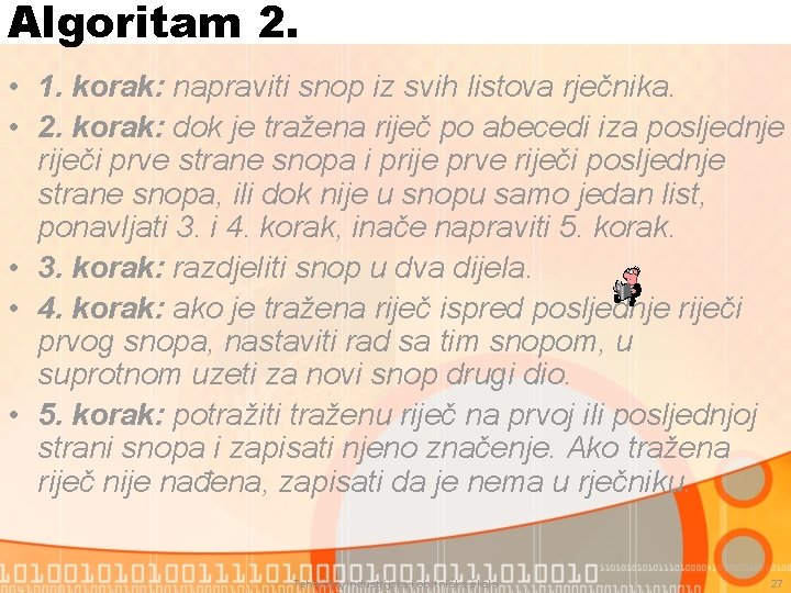 Algoritam 2. • 1. korak: napraviti snop iz svih listova rječnika. • 2. korak: