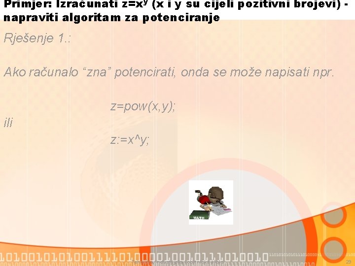 Primjer: Izračunati z=xy (x i y su cijeli pozitivni brojevi) napraviti algoritam za potenciranje