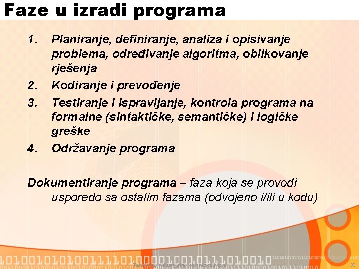 Faze u izradi programa 1. 2. 3. 4. Planiranje, definiranje, analiza i opisivanje problema,